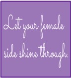 Let your female side shine through